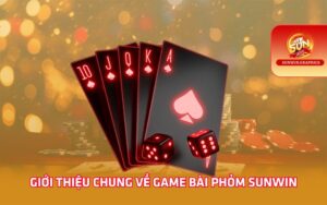 Giới thiệu chung về game bài phỏm Sunwin