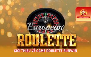 Giới thiệu về game Roulette Sunwin