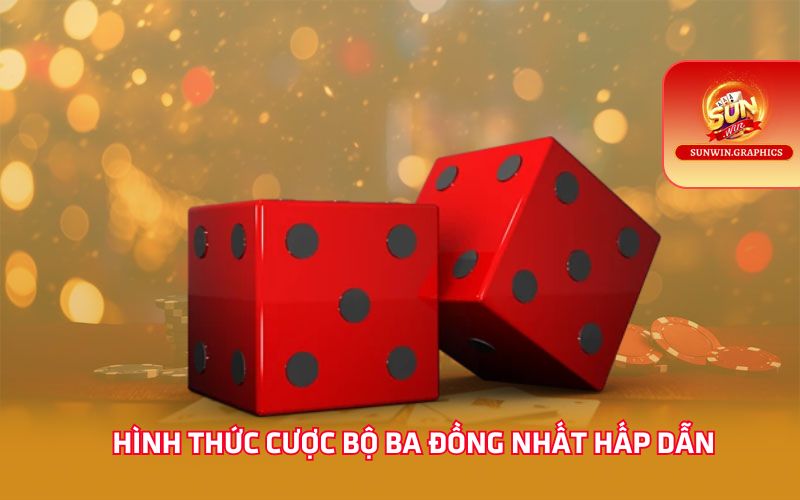 Hình thức cược bộ ba đồng nhất hấp dẫn