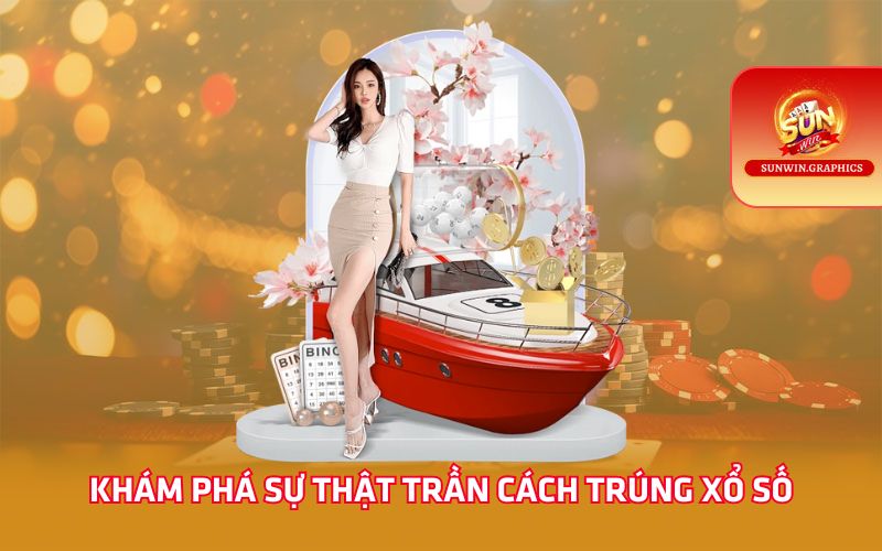 Khám phá sự thật trần cách trúng xổ số