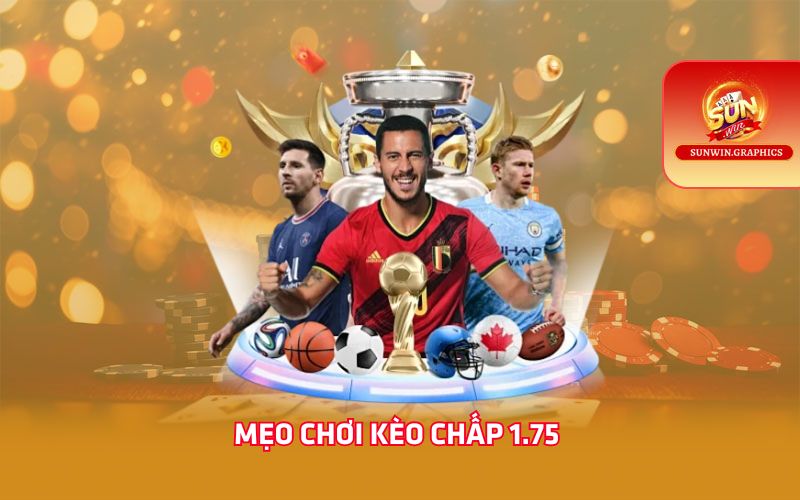 Mẹo chơi kèo chấp 1.75