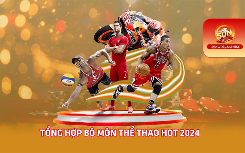 Tổng hợp bộ môn thể thao hot 2024