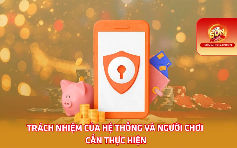 Trách nhiệm của hệ thống và người chơi cần thực hiện